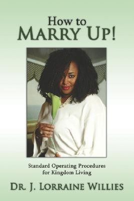 How To Marry Up!(English, Paperback, Willies Dr. J., Lorraine)