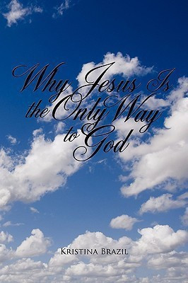 Why Jesus Is the Only Way to God(English, Paperback, Brazil Kristina)