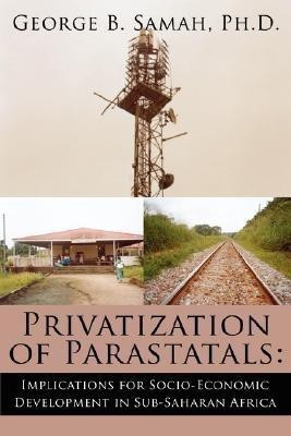 Privatization of Parastatals(English, Paperback, Samah Ph.D. George B.)