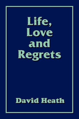 Life, Love and Regrets(English, Paperback, Heath David)