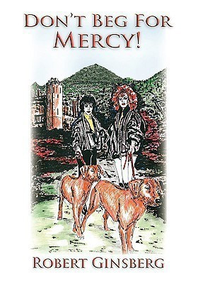 Don't Beg for Mercy!(English, Paperback, Ginsberg Robert)