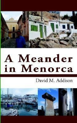 A Meander in Menorca(English, Paperback, Addison David M.)