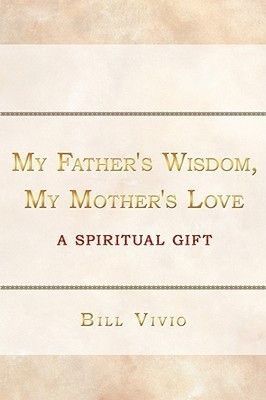 My Father's Wisdom, My Mother's Love(English, Paperback, Vivio Bill)