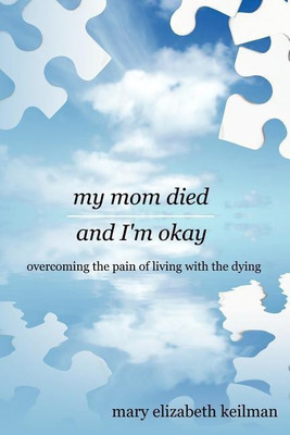 My Mom Died and I'm Okay(English, Paperback, keilman mary elizabeth)