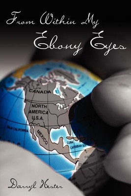 From Within My Ebony Eyes(English, Paperback, Hester Darryl)