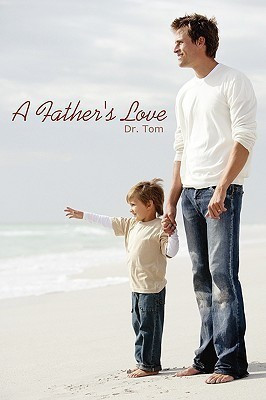 A Father's Love(English, Hardcover, Dr. Tom)
