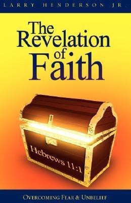 The Revelation of Faith(English, Paperback, Henderson Larry)