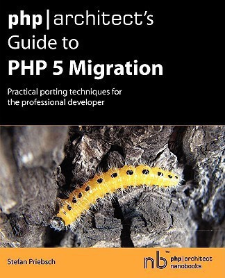 Php|architect's Guide to PHP 5 Migration(English, Paperback, Priebsch Stefan)