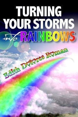 Turning Your Storms into Rainbows(English, Paperback, Roman Edith)