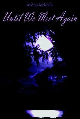 Until We Meet Again(English, Paperback, McKerlie Andrea)