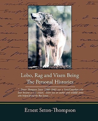 Lobo Rag and Vixen Being the Personal Histories(English, Paperback, Seton-Thompson Ernest)