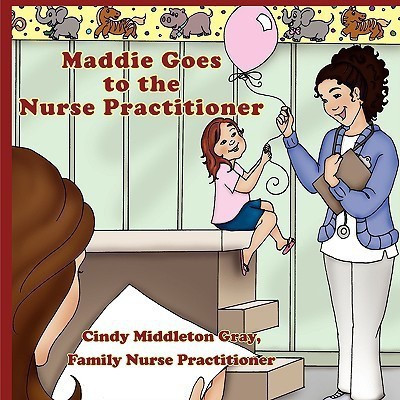 Maddie Goes to the Nurse Practitioner(English, Paperback, Middleton Gray Family NP Cindy)