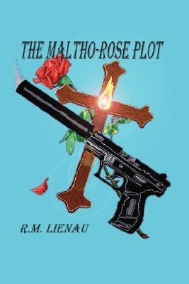 The Maltho-rose Plot(English, Paperback, Lienau R.M.)