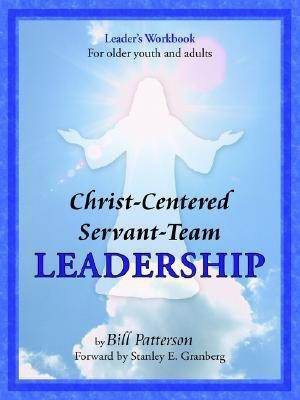Christ-Centered Servant-Team Leadership(English, Paperback, Patterson Bill)