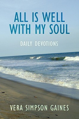 All is Well With My Soul Daily Devotions(English, Paperback, Gaines Vera Simpson)