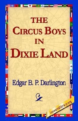 The Circus Boys in Dixie Land(English, Hardcover, Darlington Edgar B P)