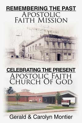 Remembering The Past Apostolic Faith Mission Celebrating The Present Apostolic Faith Church Of God(English, Paperback, Montier Gerald)