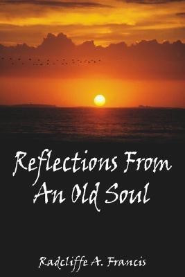 Reflections From An Old Soul(English, Paperback, Francis Radcliffe A.)