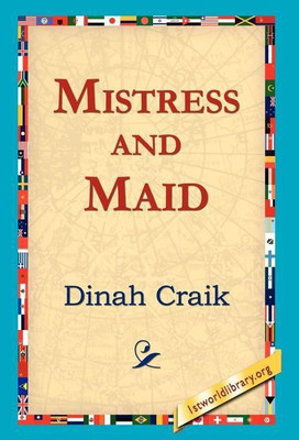 Mistress and Maid(English, Hardcover, Craik Dinah Maria Mulock)