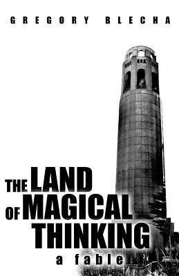 The Land of Magical Thinking(English, Paperback, Blecha Gregory)