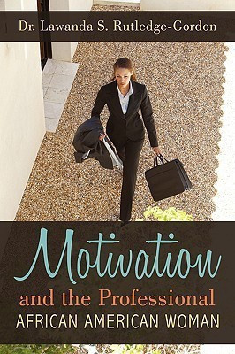 Motivation and the Professional African American Woman(English, Paperback, Rutledge Dr. Lawanda S.)