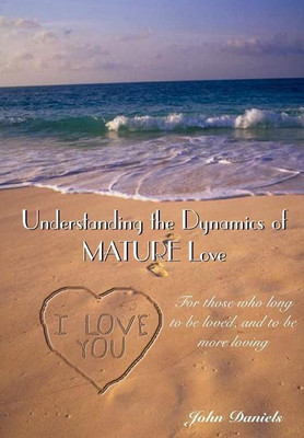 Understanding the Dynamics of Mature Love(English, Hardcover, Daniels John)