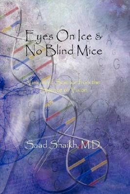 Eyes On Ice & No Blind Mice(English, Paperback, Shaikh M. D. Saad,)