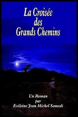 La Croisee DES Grands Chemins(French, Paperback, Samedi Exileine Jean Michel)