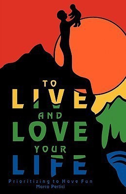 To Live and Love Your Life(English, Paperback, Marco Pertici)