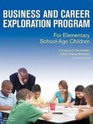 Business and Career Exploration Program for Elementary School-Age Children Curriculum Manual(English, Paperback, Steven T. Robinson)
