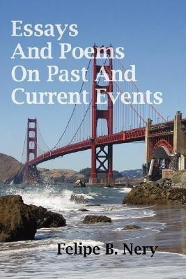 Essays And Poems On Past And Current Events(English, Paperback, Nery Felipe B.)