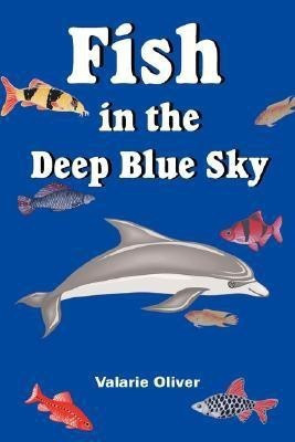 Fish in the Deep Blue Sky(English, Paperback, Oliver Valarie)