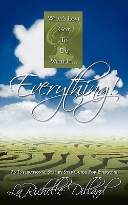 What's Love Got To Do With It...Everything!(English, Paperback, Dillard LaRichelle)