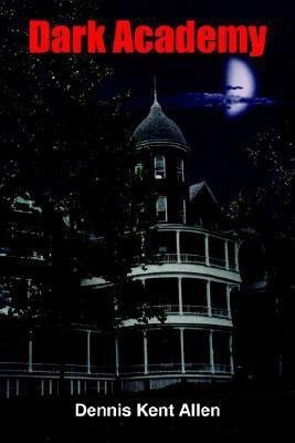 Dark Academy(English, Paperback, Allen Dennis Kent)