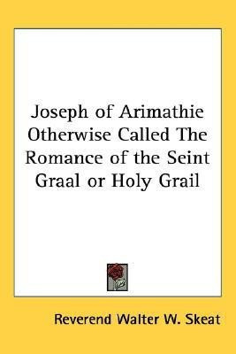 Joseph of Arimathie Otherwise Called The Romance of the Seint Graal or Holy Grail(English, Paperback, unknown)