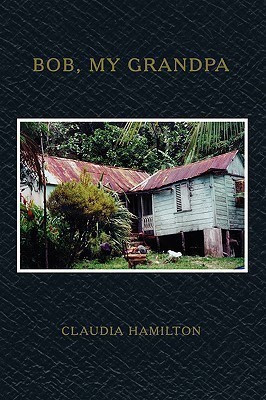 Bob, My Grandpa(English, Paperback, Hamilton Claudia)
