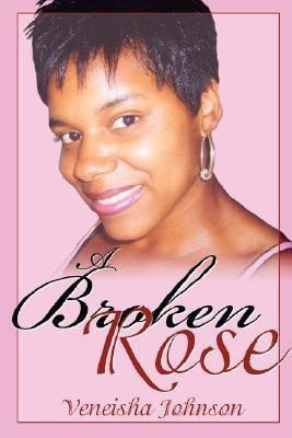A Broken Rose(English, Paperback, Johnson Veneisha)