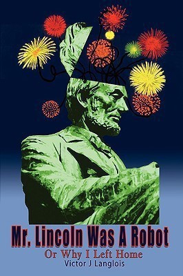 Mr. Lincoln Was A Robot(English, Paperback, Langlois Victor J)