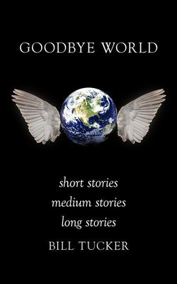 Goodbye World(English, Paperback, Tucker Bill)