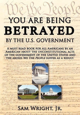 You are Being Betrayed by the U.S. Government(English, Hardcover, Wright Sam)