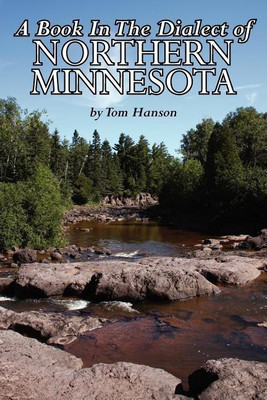 A Book In The Dialect of Northern Minnesota(English, Paperback, Hanson Tom)