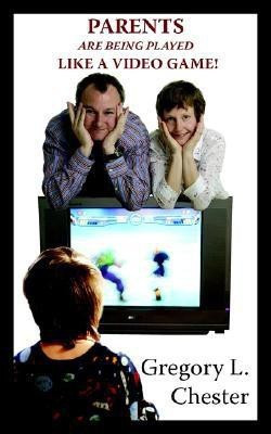 Parents are Being Played Like A Video Game!(English, Paperback, Chester Gregory L.)