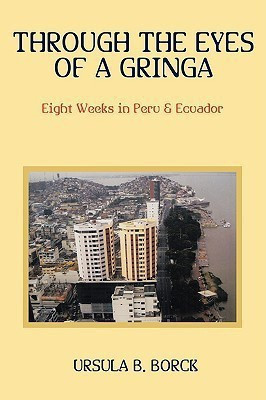 Through the Eyes of a Gringa(English, Paperback, Borck Ursula B.)