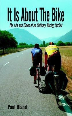 It Is About The Bike(English, Paperback, Bland Paul)
