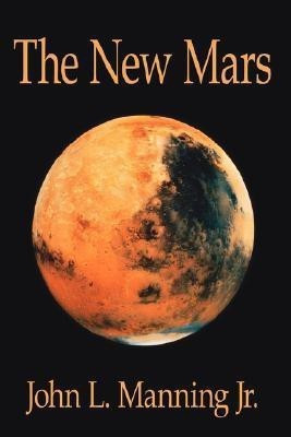 The New Mars(English, Paperback, Manning Jr. John L.)