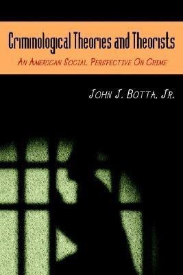 Criminological Theories and Theorists(English, Paperback, Botta John J.)