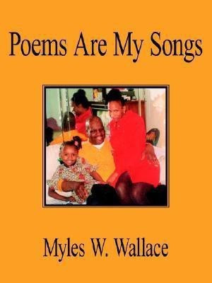 Poems Are My Songs(English, Paperback, Wallace Myles W.)