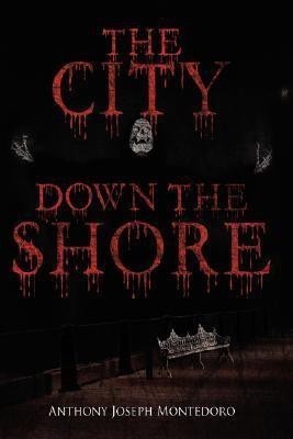 The City Down the Shore(English, Hardcover, Montedoro Anthony Joseph)