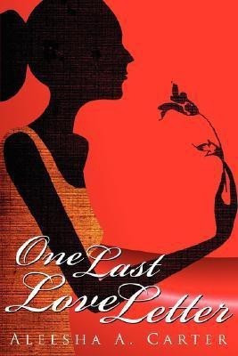 One Last Love Letter(English, Paperback, Carter Aleesha A.)