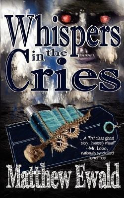 Whispers in the Cries(English, Paperback, Ewald Matthew)